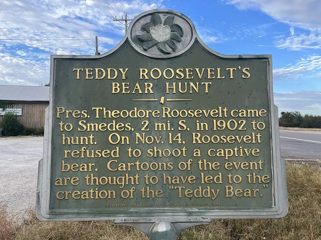 The Teddy Roosevelt's Bear Hunt marker is in Onward at the junction of Hwy 61 and Hwy 1 (about 14 miles south of Rolling Fork).